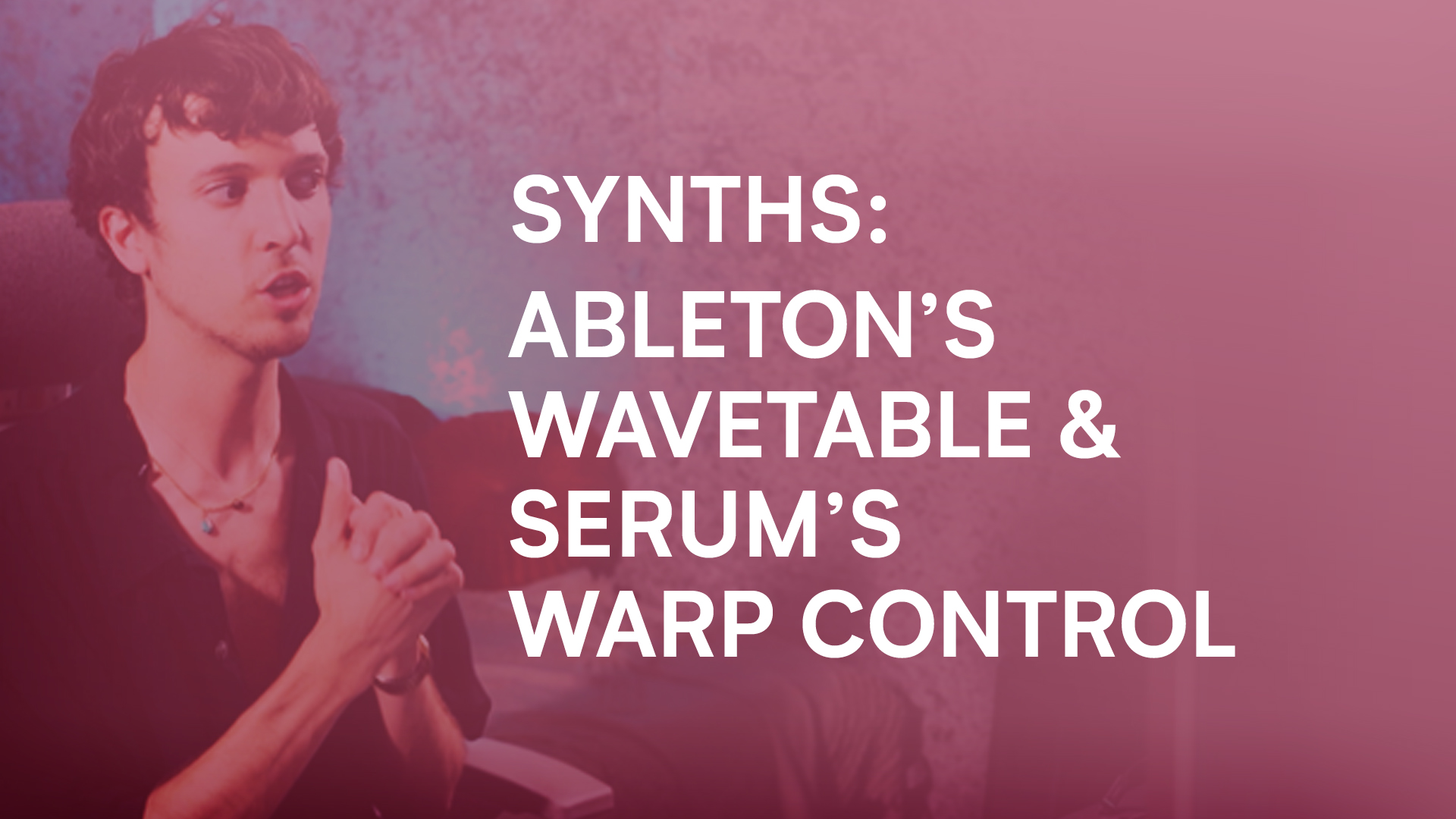 ABLETON'S WAVETABLE & SERUM'S WARP CONTROL