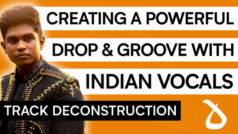 Creating A Powerful Drop & Groove With Indian Vocals
